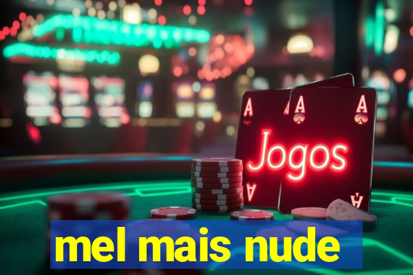 mel mais nude